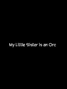 My Little Sister Is a Female Orc - She likes it hard from the back